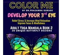 Yoga Mandala Coloring Book for Adults: 30 Mindfulness BUTTERFLY Mandala Designs for Focus, Meditation, Relaxation, Inner Peace & Mindfulness (COLOR ME ... Coloring Series By Dr. PRASANNA GURUGE)