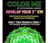 Yoga Mandala Coloring Book for Adults: 30 Mindfulness Mandala Designs for Focus, Meditation, Relaxation, Inner Peace & Mindfulness (COLOR ME FOR ... Coloring Series By Dr. PRASANNA GURUGE)