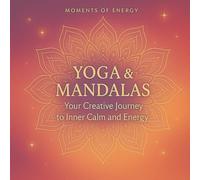 Yoga & Mandalas: Your creative Journey to inner Calm and Energy