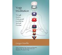 Yoga Meditation: Through Mantra, Chakras and Kundalini to Spiritual Freedom