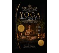 Yoga. Mind, Body, and Soul: A Holistic Guide to Healing, Balance, and Inner Peace