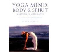 Yoga Mind Body & Spirit: A Return to Wholeness