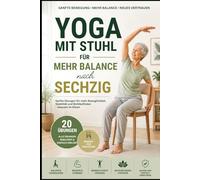 Yoga mit Stuhl: für mehr Balance nach Sechzig (Balance & Strength - Die 30-Tage Methode)