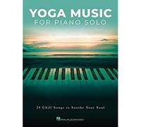 YOGA MUSIC FOR PIANO SOLO: 24 Chill Songs to Soothe Your Soul