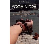 Yoga-Nidrâ: 108 pratiques à conjuguer pour s’éveiller à l’infini