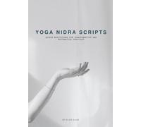 Yoga Nidra Scripts: Guided Meditations Scripts for Transformative and Restorative Practices