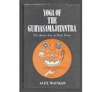 Yoga of the Guhyasamajatantra: The arcane lore of forty verses : a Buddhist Tantra commentary
