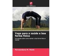 Yoga para a saúde e boa forma física: Um estudo sobre como manter a boa forma física e mental