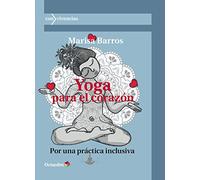 Yoga para el corazón: Por una práctica inclusiva (Con-Vivencias)