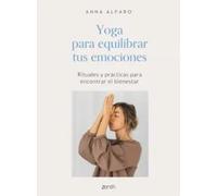 Yoga para equilibrar tus emociones | Anna Alfaro