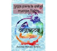 Yoga para la salud: cuerpo físico: Órganos