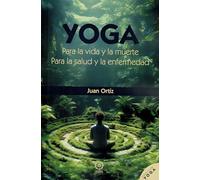 Yoga. Para la vida y la muerte. Para la salud y la enfermedad