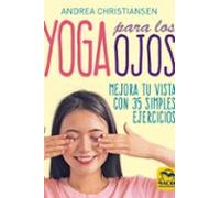 Yoga para los ojos: Mejora tu vista con 35 simples ejercicios: 9