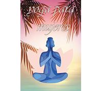 Yoga para Mujer: My Yoga Journal, libro de registro de yoga guiado | Rastreador de lecciones, poses, intenciones, reflexiones y rutina | planificador ... | ... Prácticas de yoga | Regalo ideal