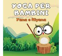 Yoga per bambini Yama e Niyama: Racconto per bambini per apprendere i valori etici e spirituali dello yoga.
