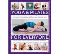 Yoga & Pilates for Everyone: A Complete Sourcebook of Yoga and Pilates Exercises to Tone and Strengthen the Body and Calm the Mind, with 1800 Practical Photographs and Artworks