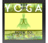 Yoga Pop Ups - Yoga ToThe Kings of Leon, Daughtry, Snow Patrol, Shinedown and The Fray [Import]