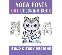 Yoga Poses Cat Coloring | Bold and Easy Coloring Book Kittens, with Mandaluni, the Kawaii Mandala Cat | One Color Coloring Book: Peace Starts with a Mindful Cat (Overthinkers Coloring Club)