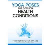 Yoga Poses for Common Health Conditions (Blue Ink Interior): Library Quality Edition