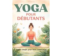 Yoga pour débutants.: Guide simple pour bien commencer. Livre sur le yoga