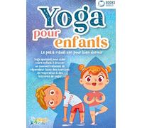 Yoga pour enfants - Le petit rituel zen pour bien dormir: Yoga apaisant pour aider votre enfant a trouver un sommeil realxant et réparateur (avec des ... de respiration & des histoires de yoga)