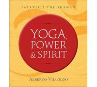 Yoga, Power, and Spirit: Patanjali The Shaman