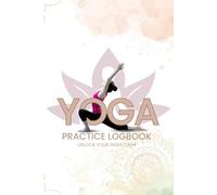 Yoga Practice Logbook: Unlock Your Inner Calm