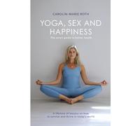 YOGA, SEX AND HAPPINESS: The smart guide to better health