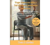 Yoga suave en silla y Tai Chi para personas mayores: Un programa seguro de 30 días en casa para mejorar el equilibrio, aliviar el dolor articular y prevenir caídas