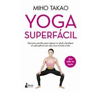 Yoga superfácil: Ejercicios sencillos para mejorar tu salud y fortalecer el suelo pélvico con solo cinco minutos al día (BIENESTAR)