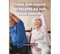 Yoga sur chaise et Pilates contre le mur pour seniors