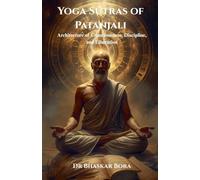 Yoga Sūtras of Patanjali: Architecture of Consciousness, Discipline, and Liberation
