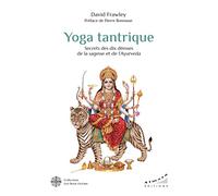 Yoga tantrique: Secrets des dix déesses de la sagesse et de l'Ayurvéda