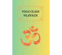 Yoga Teacher Journal Class Planner Lesson Sequence Notebook: | 6 x 9 Inches | 50 class plans, gift for yoga teacher