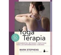 Yoga Terapia: Fundamentos, métodos y prácticas para las enfermedades comunes: Fundamentos, Metodos Y Practicas Para Pas Enfermedades Communes / ... Practices for Common Ailments (SIN COLECCION)