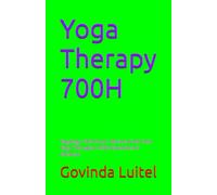 Yoga Therapy 700H: Yogalogy 700 Hours: Review Final Test: Yoga Therapist: 3500 Questions & Answers