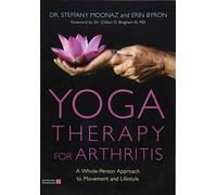 Yoga Therapy for Arthritis: A Whole-Person Approach to Movement and Lifestyle