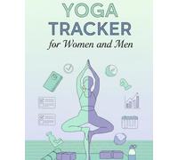 Yoga Tracker for Women and Men Yoga Log Book | 120 Pages | Practice Journal for Poses, Progress & Mindfulness | Unisex Fitness Notebook for All Levels