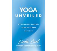 Yoga Unveiled: My Spiritual Journey from Darkness to Light