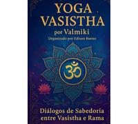 Yoga Vasistha: Diálogos de Sabedoria entre Vasistha e Rama