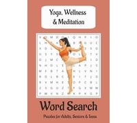 Yoga, Wellness & Meditation Word Search Puzzle Book for Adults: Relaxing Mindfulness Puzzles for Stress Relief, Anxiety Reduction & Brain Training - ... Word Search for Women, Seniors & Teens