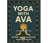 Yoga with Ava: A Guide to Poses, Play, and Mindful Days (Hi, I'm Ava)
