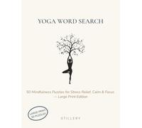 Yoga Word Search for Adults: Word Search Puzzles with Easy to Read Print about Yoga & Mindfulness for Stress Relief, Calm & Focus | 8.5x11 inches, 115 ... Practitioners - Large Print Edition