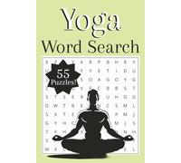 Yoga Word Search Puzzle Book: 55 Relaxing Puzzles Featuring Yoga Poses, Meditation, Mindfulness, and Wellness Words | Easy-to-Read Print | 6x9 Inches ... Gift for Yoga Lovers and Wellness Enthusiasts