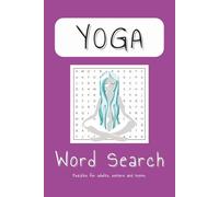 Yoga Word Search Puzzle Book: Word Searches with easy to read print, about Yoga and Wellness and Meditation | 6x9 inches, 110 pages | 50+ puzzles ... Gift for Vacations, Holidays and Free Times