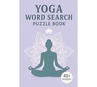 Yoga Word Search Puzzle Book: Word Searches with Easy-to-Read Print Featuring Yoga, Zen, Mindfulness & More | 6x9", 92 Pages, 40+ Puzzles | A Relaxing Gift for Holidays, Travel & Free Time