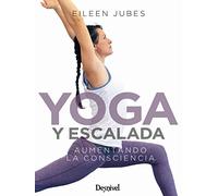 Yoga y escalada. Aumentando la consciencia (MANUALES DESNIVEL)