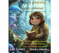 YOGA Y GRATITUD PARA COLOREAR: DESCUBRE TUS FORTALEZAS - EDICION ESPECIAL