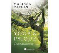 Yoga y psique. Un encuentro de la mente y el cuerpo para la transformación, la salud y la alegría: Una integración de la psicología y el yoga para la ... la salud y la alegría (SIN COLECCION)