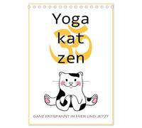 Yogakatzen - ganz entspannt im Hier und Jetzt (Tischkalender 2026 DIN A5 hoch), CALVENDO Monatskalender: Lustige Katzen zeigen Yogastellungen